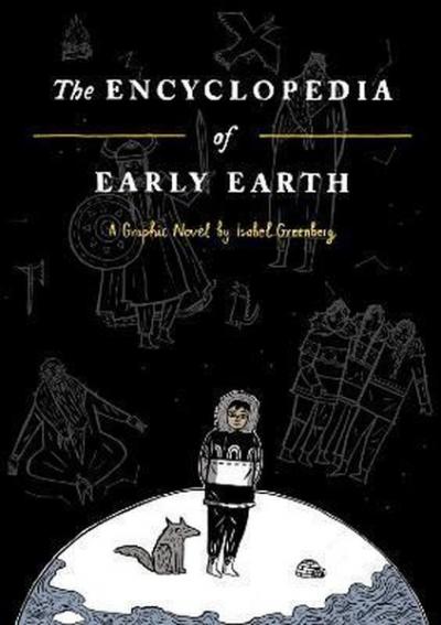 The Encyclopedia of Early Earth: a graphic novel İsabel Greenberg