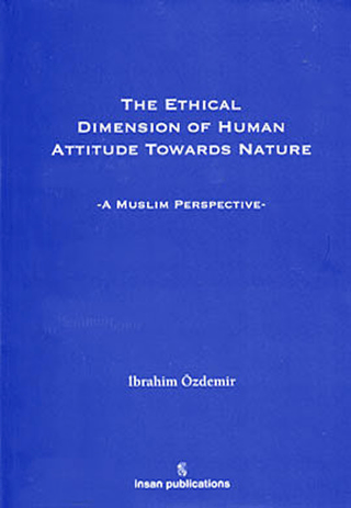 The Ethical Dimension Of Human Attitude Towards Nature İbrahim Özdemir