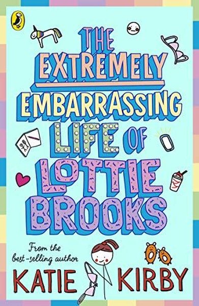 The Extremely Embarrassing Life of Lottie Brooks Katie Kirby