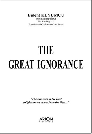 The Great Ignorance Bülent Kuyumcu