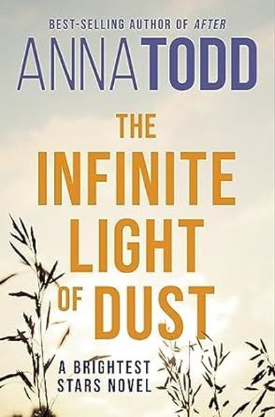 The Infinite Light of Dust  Anna Todd