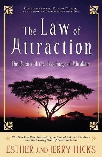 The Law of Attraction: The Basics of the Teachings of Abraham Esther H