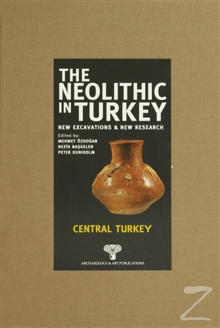 The Neolithic in Turkey - Central Turkey Volume 3 (Ciltli) Kolektif