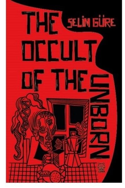 The Occult of The Unborn Selim Güre