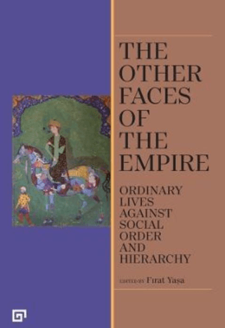 The Other Faces of The Empire - Ordinary Lives Against Social Order An