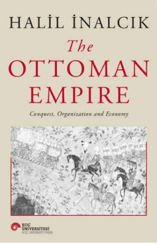 The Ottoman Empire Conquest Organization and Economy (Ciltli) Halil İn