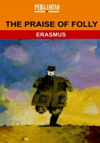 The Paraise of Folly Desiderius Erasmus