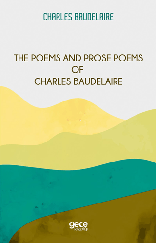 The Poems and Prose Poems of Charles Baudelaire Charles Baudelaire