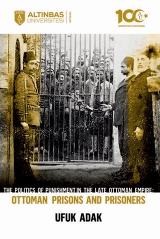 The Politics of Punishment in the Late Ottoman Empire-Ottoman Prison A