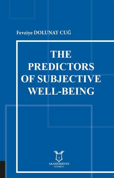 The Predictors of Subjective Well-Being Fevziye Dolunay Cuğ