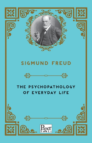 The Psychopathology of Everyday Life Sigmund Freud