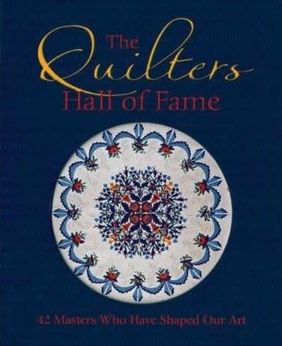 The Quilters Hall of Fame: 42 Masters Who Have Shaped Our Art  The Oui