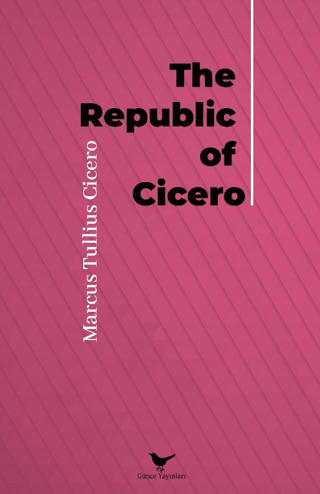 The Republic of Cicero Marcus Tullius Cicero