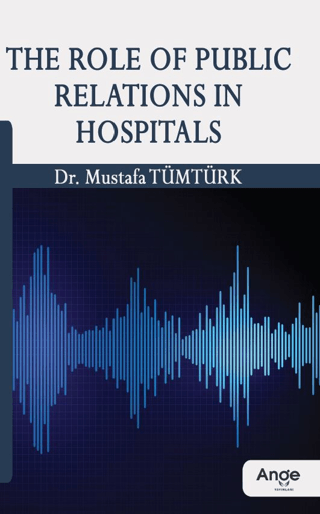 The Role of Public Relations in Hospitals Mustafa Tümtürk