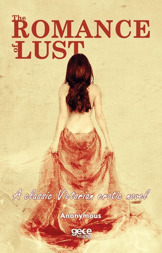 The Romance of Lust - A Classic Victorian Erotic Novel Anonymous