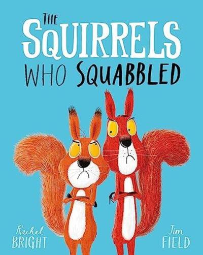 The Squirrels Who Squabbled Rachel Bright