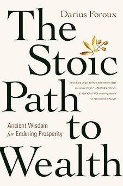 The Stoic Path to Wealth Darius Foroux