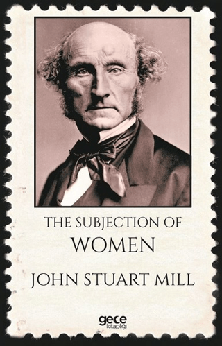 The Subjection of Women John Stuart Mill