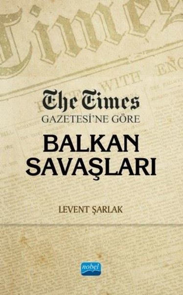 The Times Gazetesi'ne Göre Balkan Savaşları Levent Şarlak