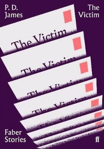 The Victim: Faber Stories P. D. James