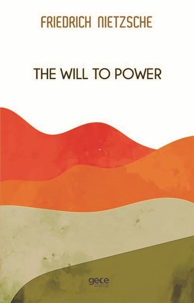 The Will To Power Friedrich Wilhelm Nietzsche