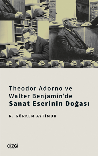 Theodor Adorno ve Walter Benjamin'de Sanat Eserinin Doğası R. Görkem A