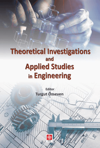 Theoretical Investigations and Applied Studies in Engineering Turgut Ö