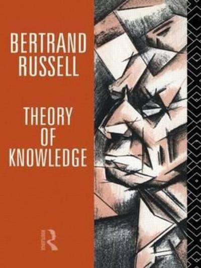 Theory of Knowledge: The 1913 Manuscript (Collected Papers of Bertrand