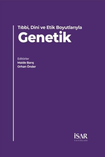 Tıbbi Dini ve Etik Boyutlarıyla Genetik Kolektif