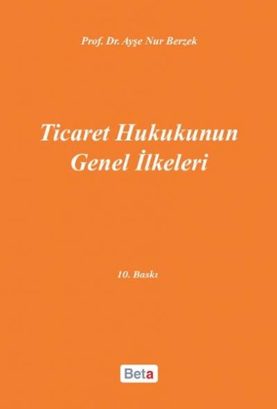 Ticaret Hukukunun Genel İlkeleri Ayşe Nur Berzek