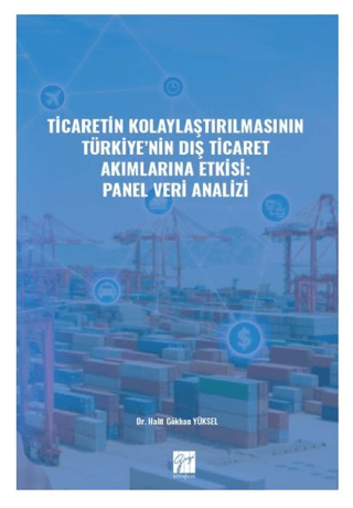 Ticaretin Kolaylaştırılmasının Türkiye' nin Dış Ticaret Akımlarına Etk