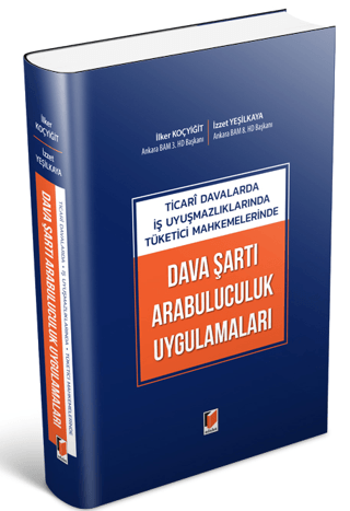 Ticari Davalarda İş Uyuşmazlıklarında Tüketici Mahkemelerinde Dava Şar