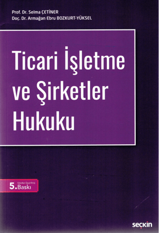 Ticari İşletme ve Şirketler Hukuku Selma Çetiner