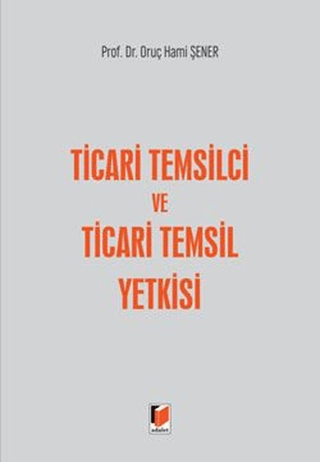 Ticari Temsilci ve Ticari Temsil Yetkisi (Ciltli) Oruç Hami Şener