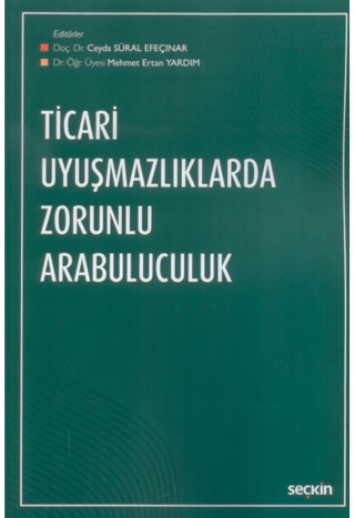 Ticari Uyuşmazlıklarda Zorunlu Arabuluculuk Ceyda Süral Efeçınar