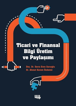 Ticari ve Finansal Bilgi Üretim ve Paylaşımı Serra Eren Sarıoğlu