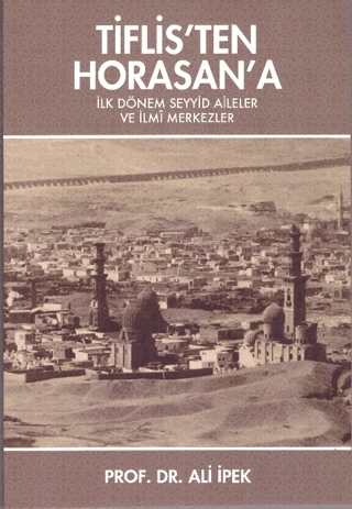 Tiflis'ten Horasan'a - İlk Dönem Seyyid Aileler ve İlmi Merkezler Ali 