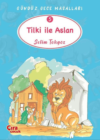 Tilki ile Aslan – Gündüz Gece Masalları 5 Selim Tokgöz