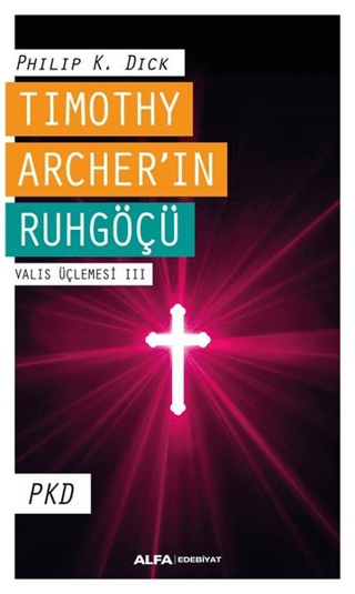 Timothy Archer'in Ruhgöçü - Valis Üçlemesi 3 Philip K. Dick