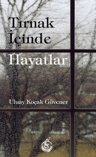 Tırnak İçinde Hayatlar Uluay Koçak Güvener