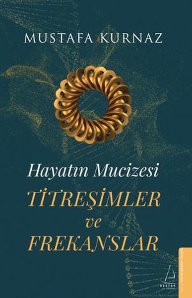 Titreşimler ve Frekanslar - Hayatın Mucizesi Mustafa Kurnaz