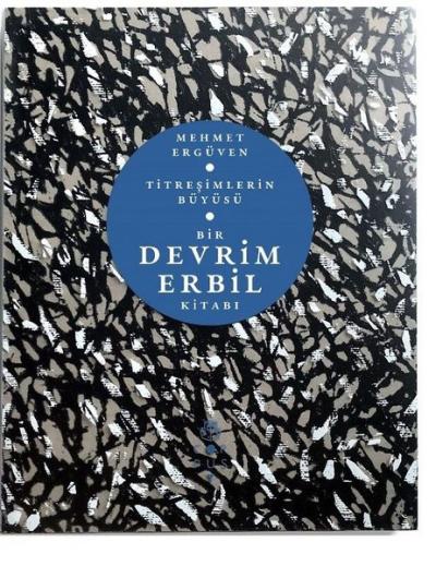 Titreşimlerin Büyüsü - Bir Devrim Erbil Kitabı (Ciltli) Mehmet Ergüven