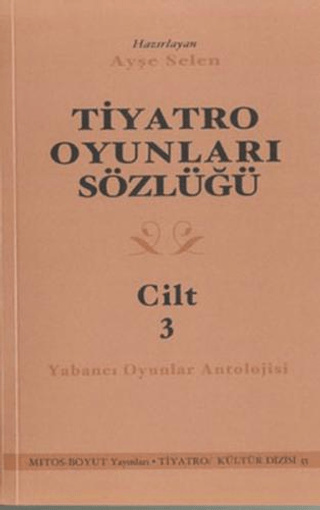 Tiyatro Oyunları Sözlüğü Cilt 3 %25 indirimli Ayşe Selen