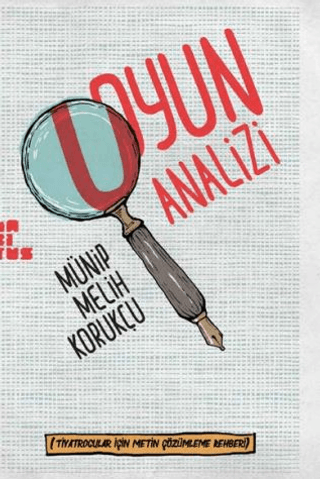 Oyun Analizi - Tiyatrocular için Metin Çözümleme Rehberi Münip Melih K