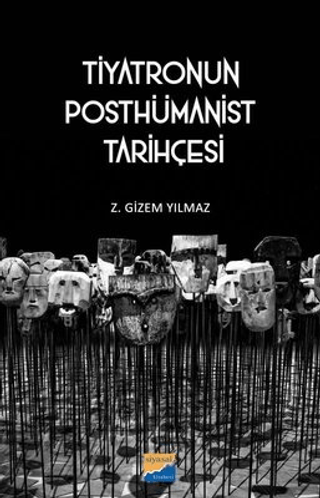 Tiyatronun Posthümanist Tarihçesi Z. Gizem Yılmaz