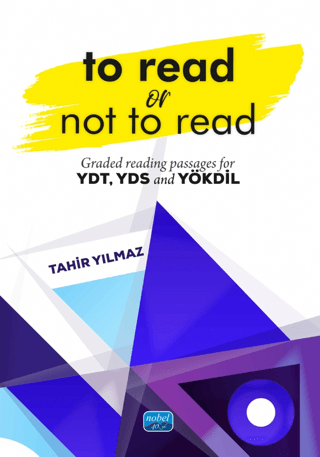 To Read or Not to Read - Graded Reading Passages For YDT YDS and YÖKDİ