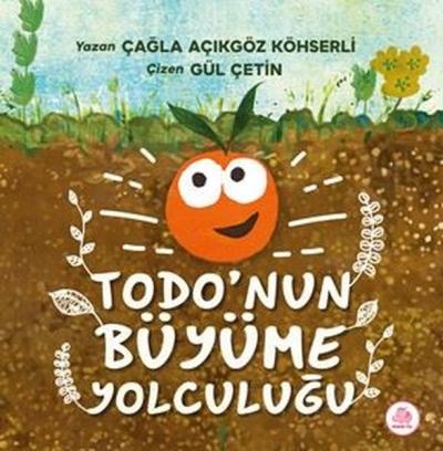 Todo'nun Büyüme Yolculuğu (Ciltli) Çağla Açıkgöz Köhserli