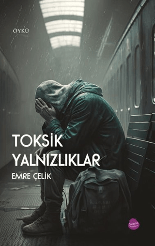 Toksik Yalnızlıklar Emre Çelik