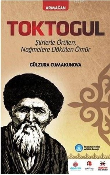 Toktogul : Şiirlerle Örülen Nağmelere Dökülen Ömür Gülzura Cumakunova