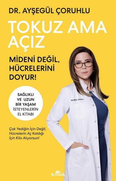 Tokuz Ama Açız - Sağlıklı ve Uzun Bir Yaşam İsteyenlerin El Kitabı Ayş